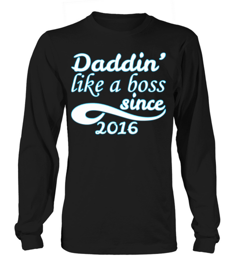 Daddin Like A Boss Since 2016 Happy Fathers Day Men's Long Sleeve