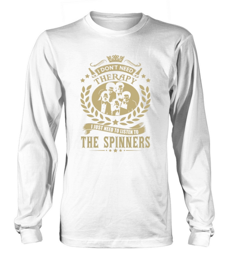 I Dont Need Therapy I Just Need To Listen To The Spinners TShirt Long sleeved Unisex