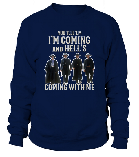 Im Your Huckleberry You Till Em Im Coming and Hells Coming with Me Sweatshirt Unisex