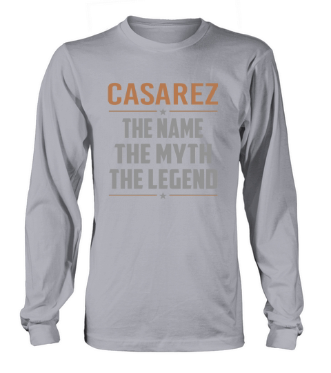 CASAREZ The Name The Myth The Legend Name Shirts Long sleeved Unisex