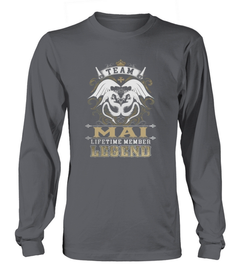 Team MAI lifetime member legend -MAI T Shirt MAI Hoodie MAI Family MAI Tee MAI Name MAI lifestyle MAI shirt MAI names Long sleeved Unisex