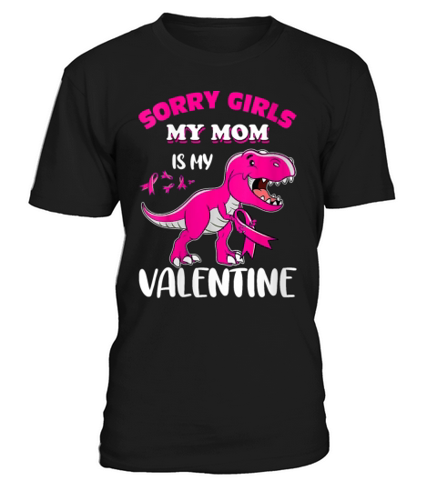 Womens Sorry Girls My Mom Is My Valentine shirt Men's T-Shirt