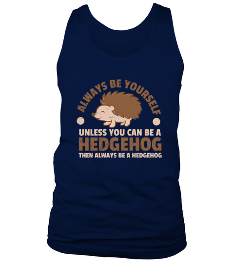 Always be yourself unless you can be a hedgehog Men's Tank Top
