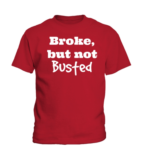 Broke But Not Busted Kids T-Shirt