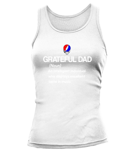 Grateful Dad An Intelligent Individual Who Display Excellent Taste In Music Tank top Woman