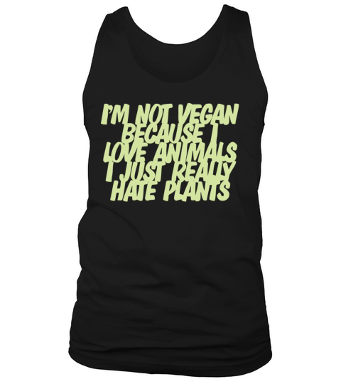 Im not vegan because I love animals Men's Tank Top