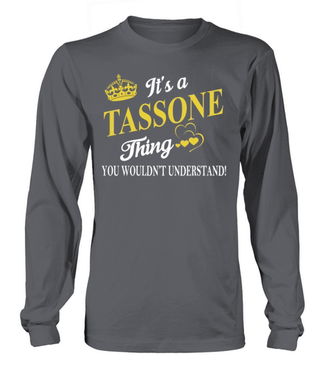 TASSONE Shirts - Its a TASSONE Thing You Wouldnt Understand Name Shirts Long sleeved Unisex