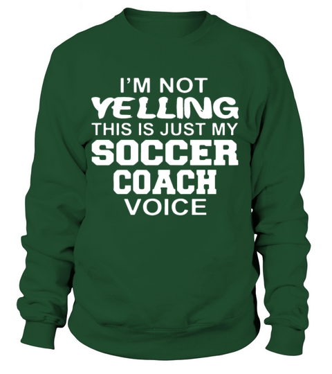 I am not yelling this is just my soccer coach voic Women's Sweatshirt