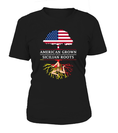 AMERICAN GROWN WITH SICILIAN ROOTS SICIL Women's T-Shirt