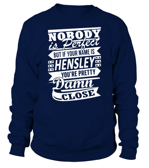 HENSLEY Nobodys Perfect Name Shirts Sweatshirt Unisex