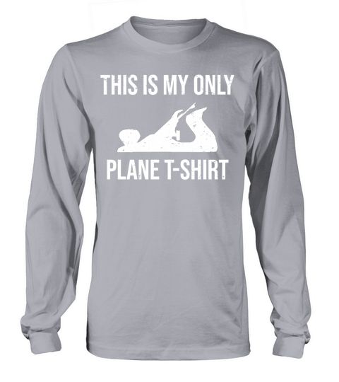 This Is My Only Plane Woodworking Pun T-Shirt Women's Long Sleeve