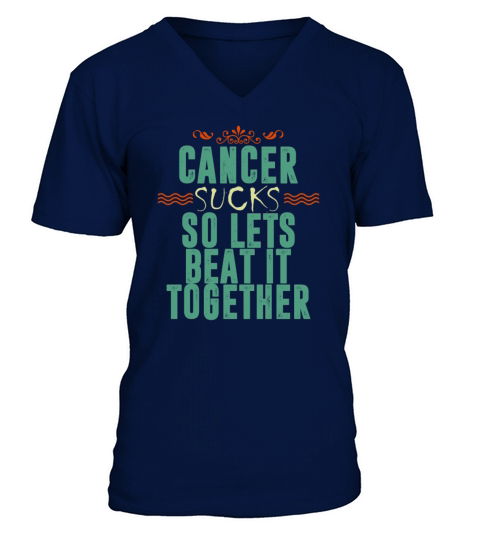 Cancer Sucks so Lets Beat it Together Men's V-Neck T-shirt