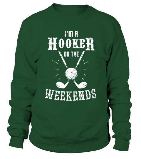 funny golf tshirts im a hooker on the weekends Men's Sweatshirt