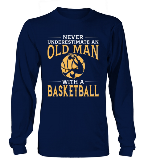 Never Underestimate An Old Man With A Basketball Women's Long Sleeve