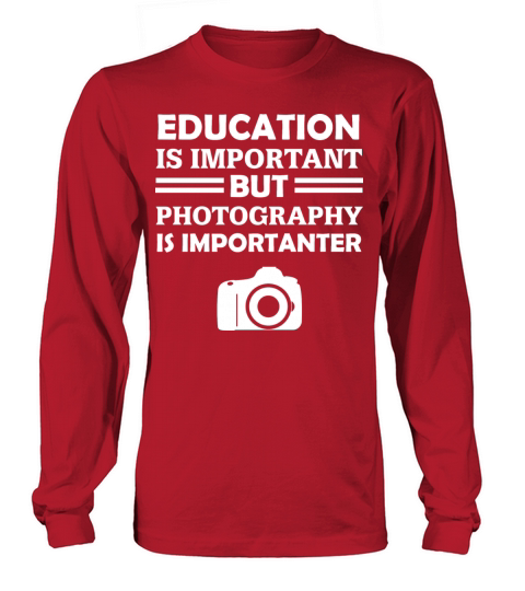 Education Is Important But Photography Is Importan Women's Long Sleeve