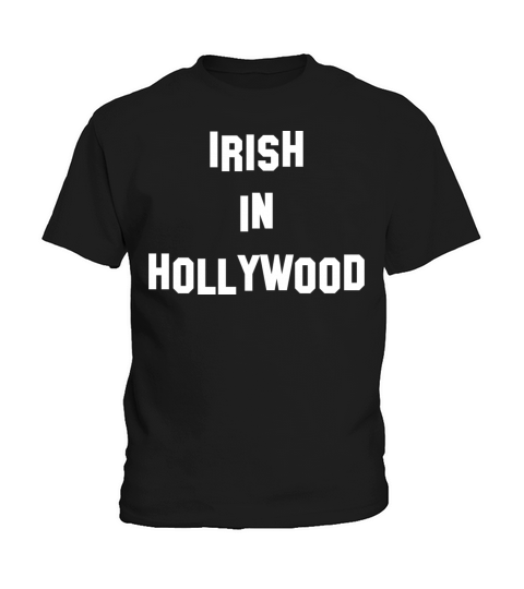 Irish in Hollywood - Perfect for St Patricks Da Kids T-Shirt