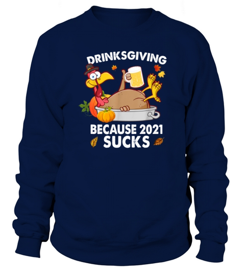 Drinksgiving Because 2021 Sucks Funny Thanksgiving Women's Sweatshirt