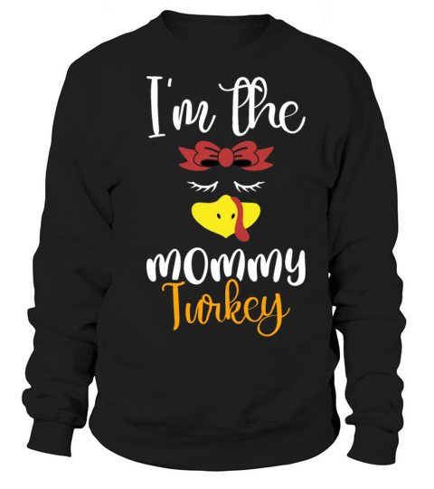 Im The Mommy Turkey 2021 Happy Thanksgiving Women's Sweatshirt