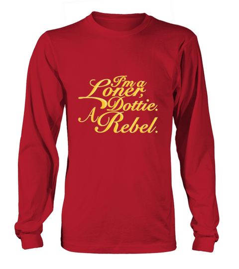 I Am A Loner Dottie And Rebel Long sleeved Unisex