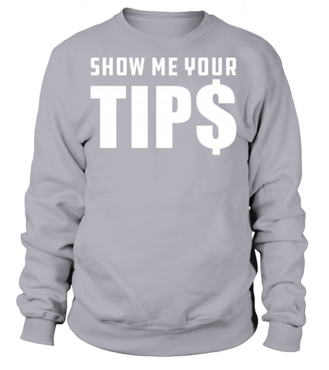 Waiter Bartender Show me your tips Women's Sweatshirt