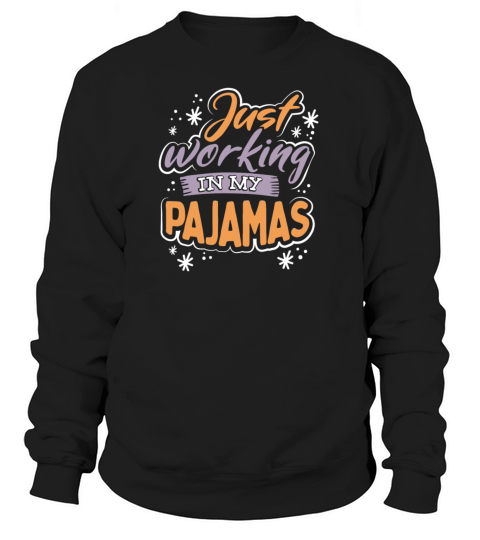 Just Working In My Pajamas Women's Sweatshirt