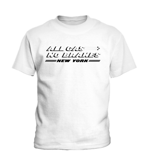 All gas no brakes New York Kids T-Shirt