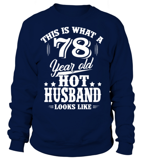 What 78 year old hot husband looks like Women's Sweatshirt
