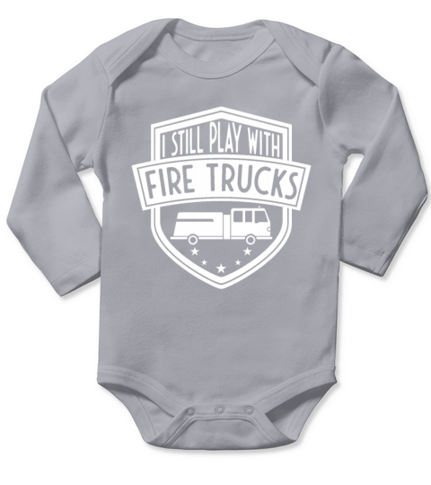 I still play with fire trucks Long Sleeve Baby One-Piece