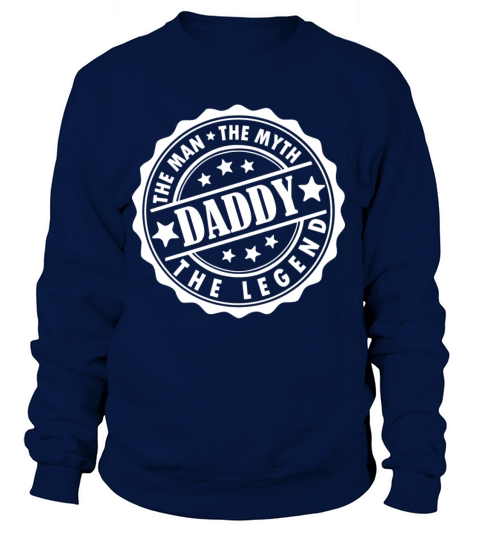Daddy The Man The Myth The Legend Tshirt Women's Sweatshirt