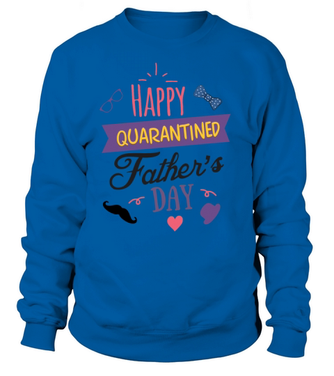 Happy Quarantined Father s Day Women's Sweatshirt