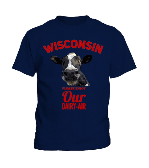 Wisconsin Please enjoy our DairyAir Kids T-Shirt