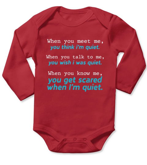 When you meet me you think Im quiet shirt Long Sleeve Baby One-Piece
