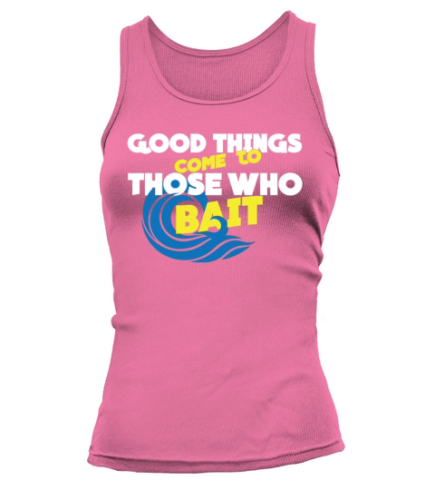 Good Thing Come To Those Who Bait Women Tank Top Women's Tank Top