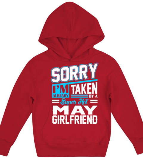 Sorry Im Already Taken By A Super Hot May Girlfrie Kids Hoodie