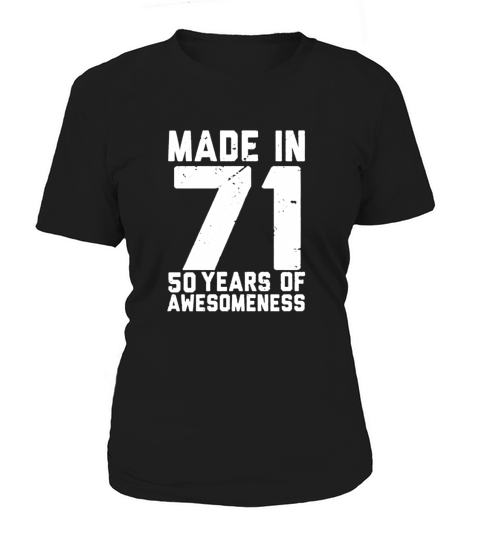 Made In 71 50 Years Of Awesomeness Women's T-Shirt