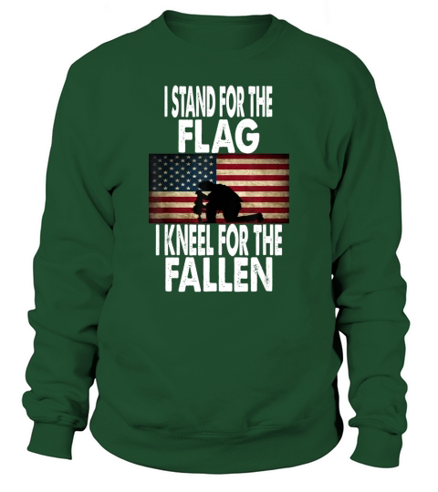 I Stand For The Flag I Kneel For The Fallen TShirt Sweatshirt Unisex