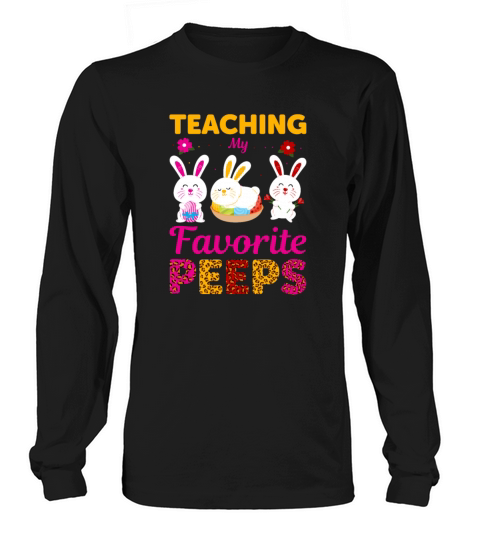 Teaching My Favorite Peeps Easter Gift Long sleeved Unisex