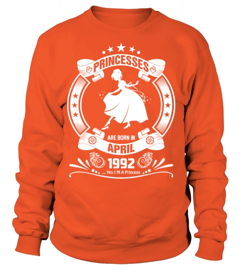 Princess are Born in April 1992 Women's Sweatshirt