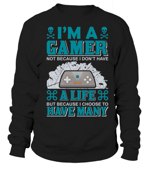 Im a gamer because I choose Women's Sweatshirt