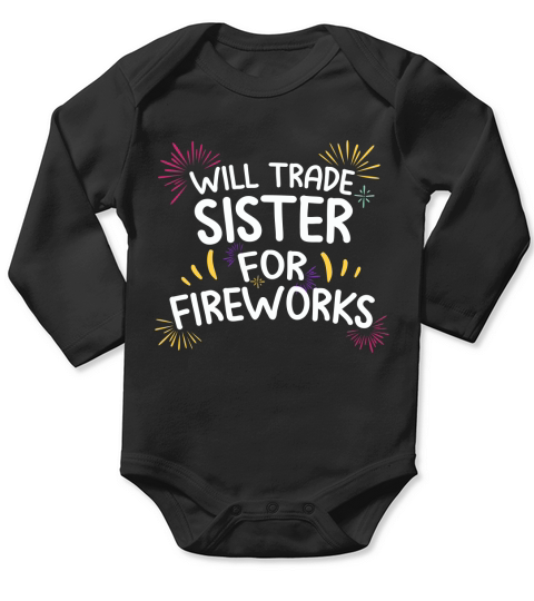 Will Trade Sister For Fire Work 4th Of July Long Sleeve Baby One-Piece