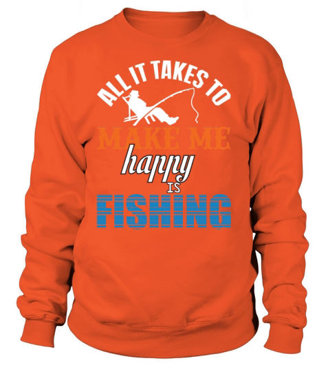 All it Takes To Make me happy is Fishing Gift Fish Women's Sweatshirt