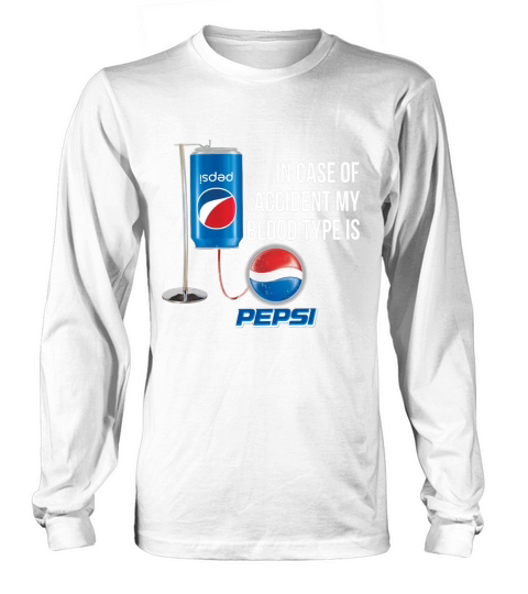 In Case Of Accident My Blood Type Is Pepsi shirt Long sleeved Unisex