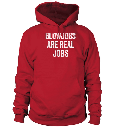Blowjobs Are Real Jobs Women's Hoodie