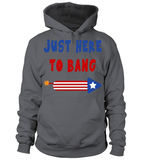Just Here to Bang 4th of July Fireworks merch Men's Hoodie