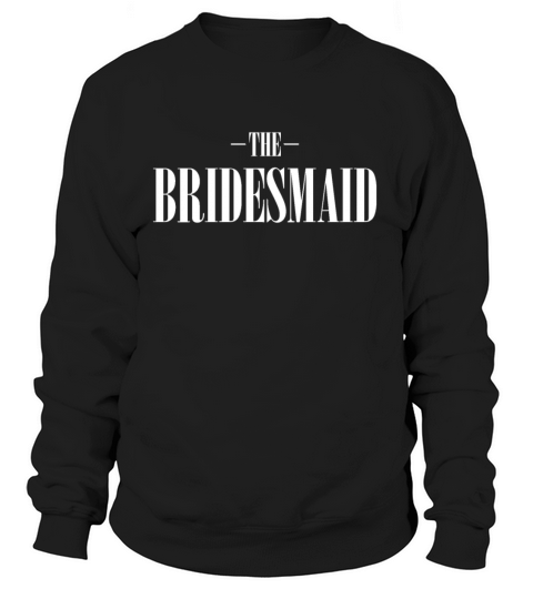 Bridesmaid Wedding Apparel Women's Sweatshirt