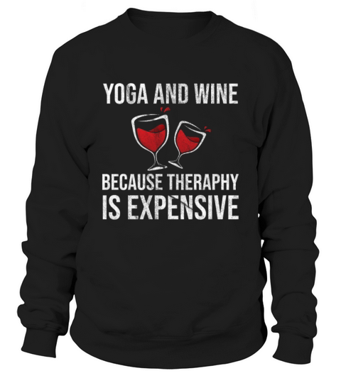Yoga And Wine Therapy Is Expensive Gift Men's Sweatshirt