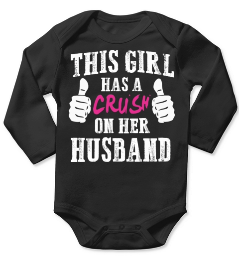 This girl has a crush on her husband Long Sleeve Baby One-Piece