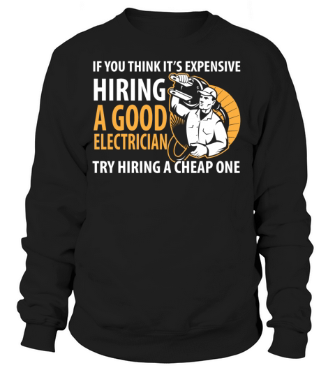 Electrician - Its expensive hiring an electrici Women's Sweatshirt