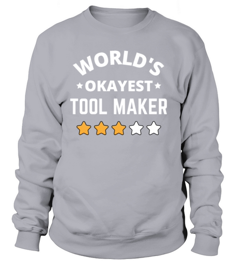 Worlds Okayest Tool Maker Gift Women's Sweatshirt