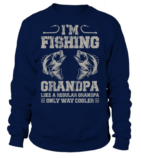 I’m Fishing Grandpa Like A Regular Grandpa Only Wa Women's Sweatshirt